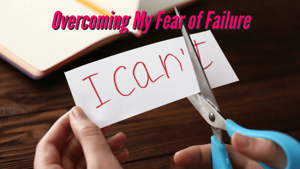 The Crippling Fear of&nbsp;Failure