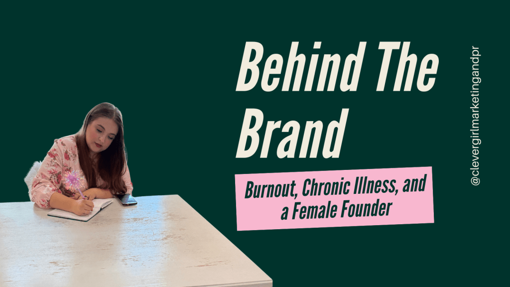 Behind the Brand: Burnout, Chronic Illness, and a Female&nbsp;Founder